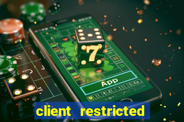 client restricted for action withdraw